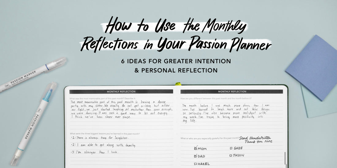 How to Use the Monthly Reflections in Your Passion Planner: 6 Ideas for Greater Intention and Personal Reflection