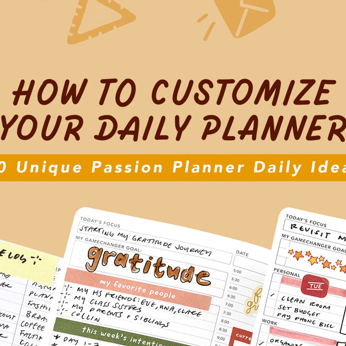 How to Customize Your Daily Planner: 10 Unique Passion Planner Daily Ideas