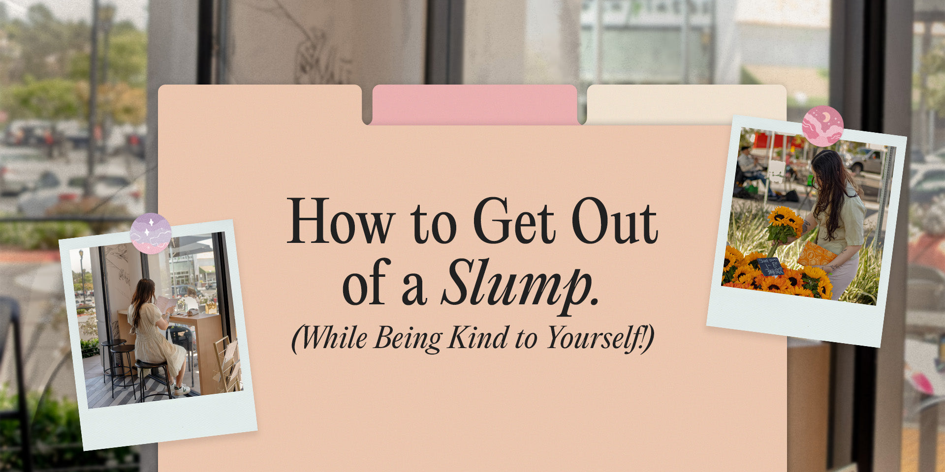 How to Get Out of a Slump While Being Kind to Yourself