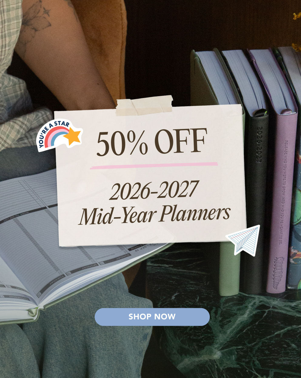 Flash Sale: 50% OFF 2026-2027 Mid-Year Planners